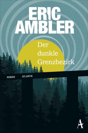 Buchcover Der dunkle Grenzbezirk | Eric Ambler | EAN 9783455170986 | ISBN 3-455-17098-6 | ISBN 978-3-455-17098-6