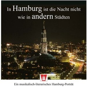 In Hamburg ist die Nacht nicht wie in anderen Städten. CD. . Ein musikalisch-literarisches Hamburg-Porträt