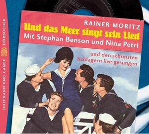 Und das Meer singt sein Lied. CD: Hörstück mit den schönsten Schlagern live gesungen