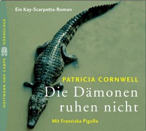 Die Dämonen ruhen nicht. 6 CDs: Ein Kay-Scarpetta-Roman