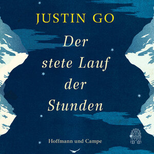 Buchcover Der stete Lauf der Stunden | Justin Go | EAN 9783455310092 | ISBN 3-455-31009-5 | ISBN 978-3-455-31009-2
