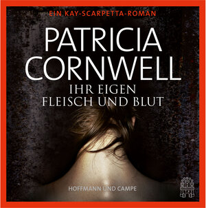 Buchcover Ihr eigen Fleisch und Blut | Patricia Cornwell | EAN 9783455310283 | ISBN 3-455-31028-1 | ISBN 978-3-455-31028-3