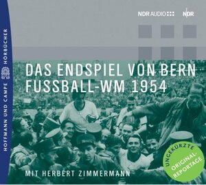 Das Endspiel von Bern. Fussball-WM 1954