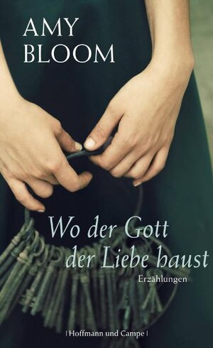 Buchcover Wo der Gott der Liebe haust | Amy Bloom | EAN 9783455402780 | ISBN 3-455-40278-X | ISBN 978-3-455-40278-0