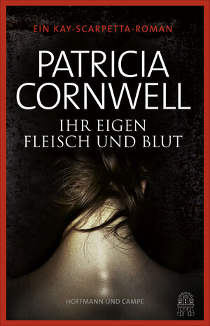 Buchcover Ihr eigen Fleisch und Blut | Patricia Cornwell | EAN 9783455404555 | ISBN 3-455-40455-3 | ISBN 978-3-455-40455-5