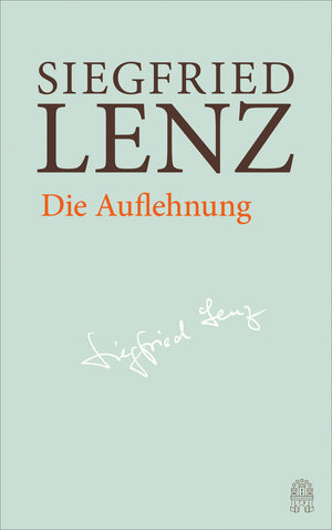 Buchcover Die Auflehnung | Siegfried Lenz | EAN 9783455406030 | ISBN 3-455-40603-3 | ISBN 978-3-455-40603-0