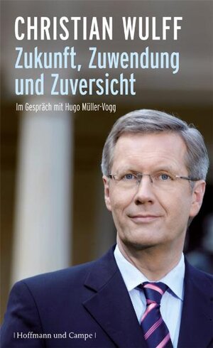 Buchcover Christian Wulff - Zukunft, Zuwendung und Zuversicht | Christian Wulff | EAN 9783455501827 | ISBN 3-455-50182-6 | ISBN 978-3-455-50182-7