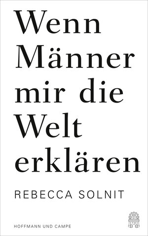 Buchcover Wenn Männer mir die Welt erklären | Rebecca Solnit | EAN 9783455503524 | ISBN 3-455-50352-7 | ISBN 978-3-455-50352-4