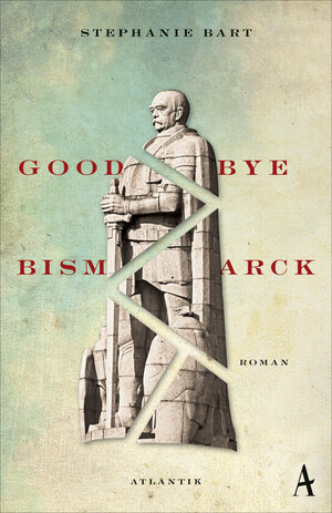 Buchcover Goodbye Bismarck | Stephanie Bart | EAN 9783455650594 | ISBN 3-455-65059-7 | ISBN 978-3-455-65059-4