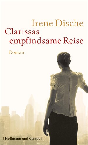 Buchcover Clarissas empfindsame Reise | Irene Dische | EAN 9783455811612 | ISBN 3-455-81161-2 | ISBN 978-3-455-81161-2