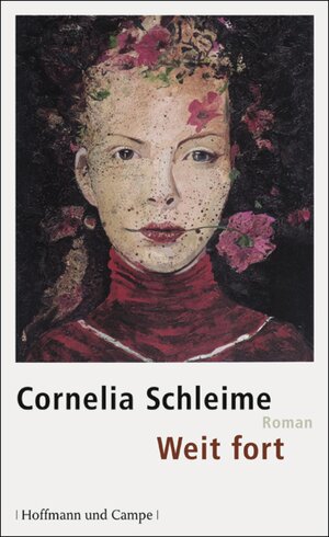 Buchcover Weit fort | Cornelia Schleime | EAN 9783455811728 | ISBN 3-455-81172-8 | ISBN 978-3-455-81172-8