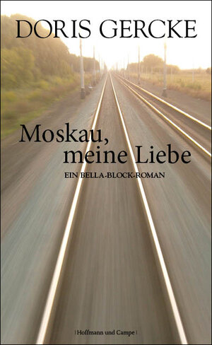Buchcover Moskau, meine Liebe | Doris Gercke | EAN 9783455811988 | ISBN 3-455-81198-1 | ISBN 978-3-455-81198-8