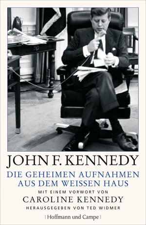 Buchcover Die geheimen Aufnahmen aus dem Weißen Haus | John F. Kennedy | EAN 9783455850437 | ISBN 3-455-85043-X | ISBN 978-3-455-85043-7