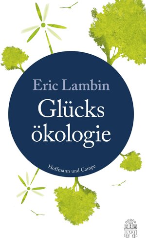 Buchcover Die Glücksökologie | Eric Lambin | EAN 9783455851120 | ISBN 3-455-85112-6 | ISBN 978-3-455-85112-0