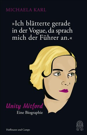 Buchcover "Ich blätterte gerade in der Vogue, da sprach mich der Führer an." | Michaela Karl | EAN 9783455851700 | ISBN 3-455-85170-3 | ISBN 978-3-455-85170-0