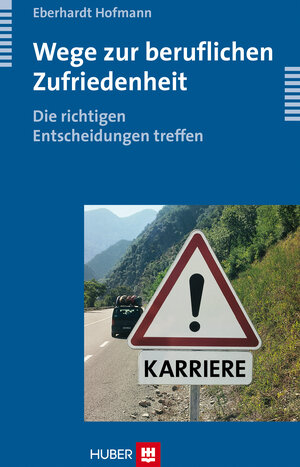 Buchcover Wege zur beruflichen Zufriedenheit | Eberhardt Hofmann | EAN 9783456743295 | ISBN 3-456-74329-7 | ISBN 978-3-456-74329-5