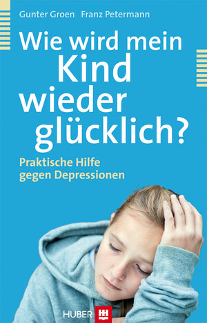 Buchcover Wie wird mein Kind wieder glücklich? | Gunter Groen | EAN 9783456750088 | ISBN 3-456-75008-0 | ISBN 978-3-456-75008-8
