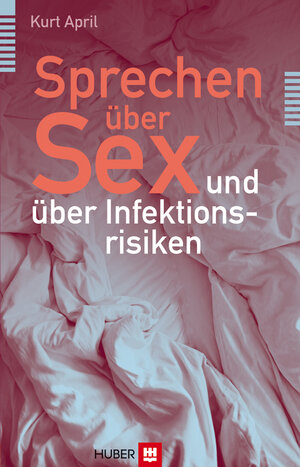 Buchcover Sprechen über Sex – und über Infektionsrisiken | Kurt April | EAN 9783456750996 | ISBN 3-456-75099-4 | ISBN 978-3-456-75099-6