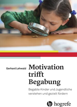 Buchcover Motivation trifft Begabung | Gerhard Lehwald | EAN 9783456755885 | ISBN 3-456-75588-0 | ISBN 978-3-456-75588-5