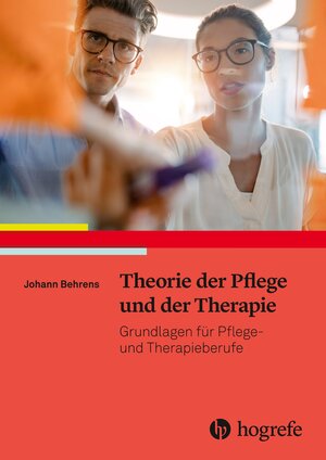 Buchcover Theorie der Pflege und der Therapie | Johann Behrens | EAN 9783456759166 | ISBN 3-456-75916-9 | ISBN 978-3-456-75916-6