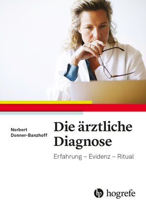 Buchcover Die ärztliche Diagnose | Norbert Donner-Banzhoff | EAN 9783456761947 | ISBN 3-456-76194-5 | ISBN 978-3-456-76194-7