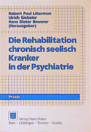 Rehabilitation chronisch seelisch Kranker in der Psychiatrie