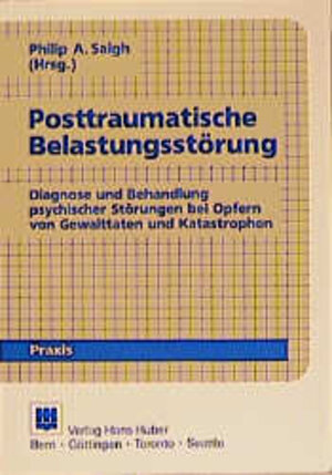 Posttraumatische Belastungsstörung: Diagnose und Behandlung psychischer Störungen bei Opfern von Gewalttaten und Katastrophen