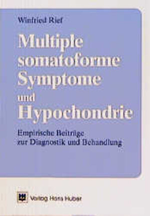 Multiple somatoforme Symptome und Hypochondrie. Empirische Beiträge zur Diagnostik und Behandlung