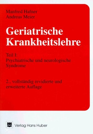 Geriatrische Krankheitslehre II: Teil II: Allgemeine Krankheitslehre und somatogene Syndrome / Teil I: Psychiatrische und neurologische Syndrome: 2 Bde.