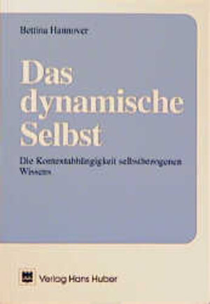 Buchcover Das dynamische Selbst | Bettina Hannover | EAN 9783456827988 | ISBN 3-456-82798-9 | ISBN 978-3-456-82798-8
