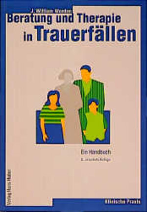 Beratung und Therapie in Trauerfällen. Ein Handbuch