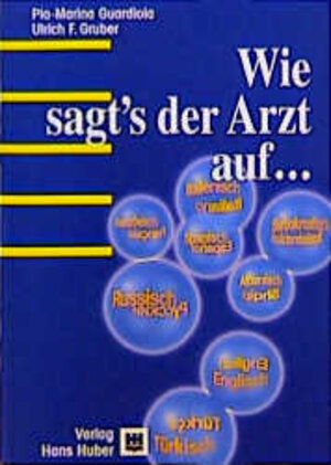 Wie sagt's der Arzt auf Deutsch, Englisch, Französisch, Türkisch, Italienisch, Spanisch, Serbokroatisch, Albanisch?