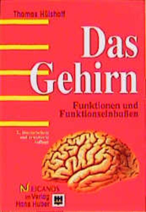 Das Gehirn. Funktionen und Funktionseinbußen. Eine Einführung für pflegende, soziale und pädagogische Berufe