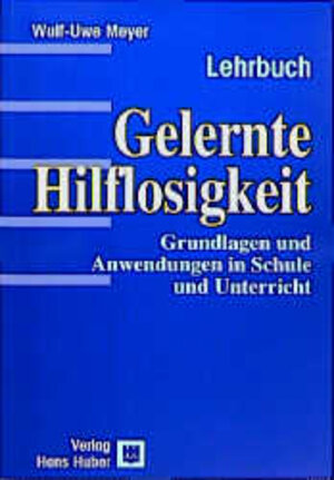 Gelernte Hilflosigkeit: Grundlagen und Anwendungen in Schule und Unterricht