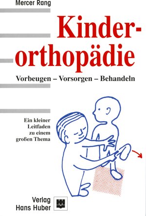 Kinderorthopädie: Vorbeugen - Vorsorgen - Behandeln. Ein kleiner Leitfaden zu einem großen Thema