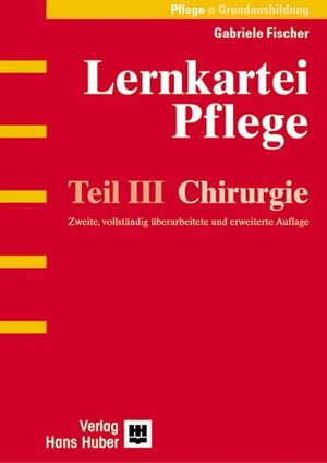 Lernkartei Pflege 3. Chirurgie: Pflege - Grundausbildung: TEIL 3