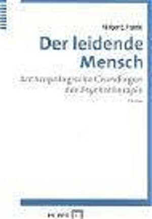 Der leidende Mensch. Anthropologische Grundlagen der Psychotherapie