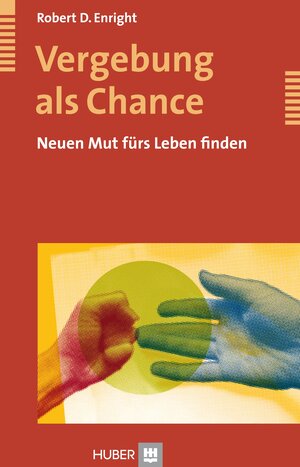 Vergebung als Chance: Neuen Mut fürs Leben finden