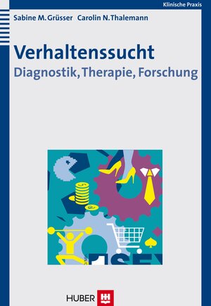 Buchcover Verhaltenssucht | Sabine M Grüsser | EAN 9783456842509 | ISBN 3-456-84250-3 | ISBN 978-3-456-84250-9