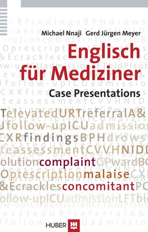 Buchcover Englisch für Mediziner: Case Presentations | Michael Nnaji | EAN 9783456846781 | ISBN 3-456-84678-9 | ISBN 978-3-456-84678-1