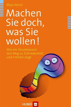 Buchcover Machen Sie doch, was Sie wollen! | Maja Storch | EAN 9783456847542 | ISBN 3-456-84754-8 | ISBN 978-3-456-84754-2