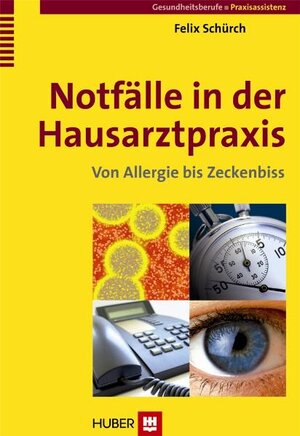 Buchcover Notfälle in der Hausarztpraxis | Felix Schürch | EAN 9783456847788 | ISBN 3-456-84778-5 | ISBN 978-3-456-84778-8