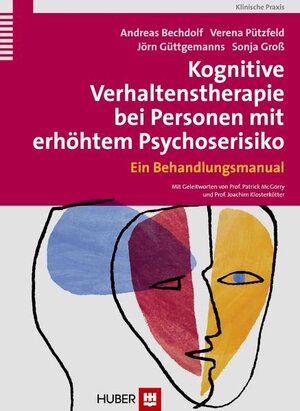 Buchcover Kognitive Verhaltenstherapie bei Personen mit erhöhtem Psychoserisiko | Andreas Bechdolf | EAN 9783456848532 | ISBN 3-456-84853-6 | ISBN 978-3-456-84853-2