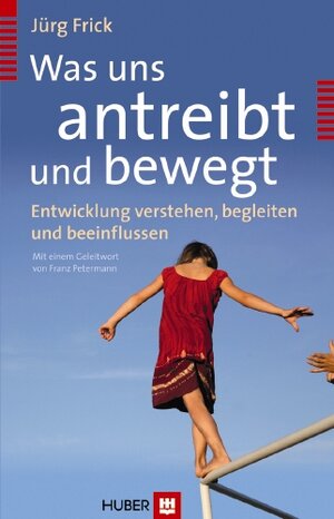 Buchcover Was uns antreibt und bewegt | Jürg Frick | EAN 9783456849812 | ISBN 3-456-84981-8 | ISBN 978-3-456-84981-2