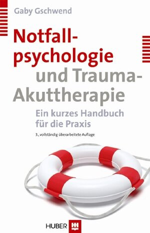 Buchcover Notfallpsychologie und Trauma-Akuttherapie | Gaby Gschwend | EAN 9783456850030 | ISBN 3-456-85003-4 | ISBN 978-3-456-85003-0