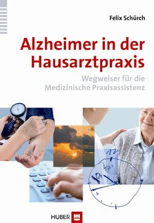 Buchcover Alzheimer in der Hausarztpraxis | Felix Schürch | EAN 9783456850528 | ISBN 3-456-85052-2 | ISBN 978-3-456-85052-8