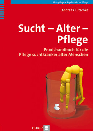 Buchcover Sucht – Alter – Pflege | Andreas Kutschke | EAN 9783456850672 | ISBN 3-456-85067-0 | ISBN 978-3-456-85067-2