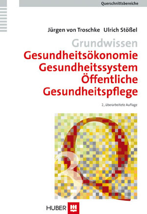 Buchcover Grundwissen Gesundheitsökonomie, Gesundheitssystem, Öffentliche Gesundheitspflege | Jürgen von Troschke | EAN 9783456851198 | ISBN 3-456-85119-7 | ISBN 978-3-456-85119-8