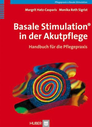 Buchcover Basale Stimulation® in der Akutpflege | Margrit Hatz-Casparis | EAN 9783456851303 | ISBN 3-456-85130-8 | ISBN 978-3-456-85130-3