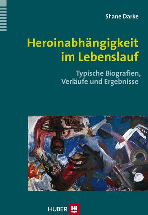 Buchcover Heroinabhängigkeit im Lebenslauf | Shane Darke | EAN 9783456852539 | ISBN 3-456-85253-3 | ISBN 978-3-456-85253-9
